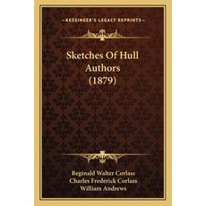 (영문도서)Sketches Of Hull Authors (1879) Paperback, English, 9781164863083, Kessinger Publishing
