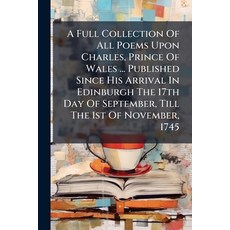(영문도서)A Full Collection Of All Poems Upon Charles Prince Of Wales ... Published Since... Paperback, Nabu Press, English, 9781245325264
