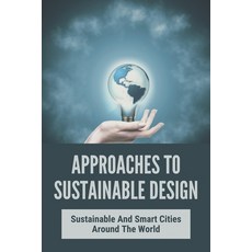 (영문도서) Approaches To Sustainable Design: Sustainable And Smart Cities Around The World: Green City Q... Paperback, Independently Published, English, 9798749819199