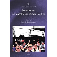 (영문도서) Somapower: Somaesthetics Reads Politics Hardcover, Brill, English, 9789004697799
