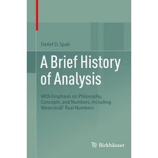 (영문도서) A Brief History of Analysis: With Emphasis on Philosophy Concepts and Numbers Including We... Paperback, Birkhauser, English, 9783031006524