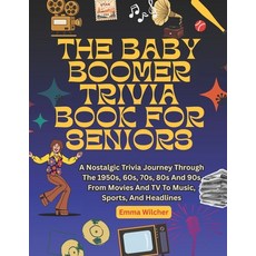(영문도서)The Baby Boomer Trivia Book for Seniors: A Nostalgic Trivia Journey Through The... Paperback, Independently Published, English, 9798243766302