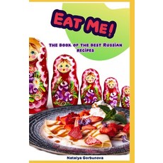 (영문도서) Eat Me!: The Book of the Best Russian Recipes Paperback, Independently Published, English, 9781713344209