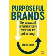 (영문도서) Purposeful Brands: How Purpose and Sustainability Drive Brand Value and Positive Change Hardcover, Kogan Page, English, 9781398609853