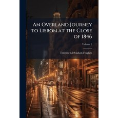 (영문도서)An Overland Journey to Lisbon at the Close of 1846: With a Picture of the Actual... Paperback, Nabu Press, English, 9781144884060