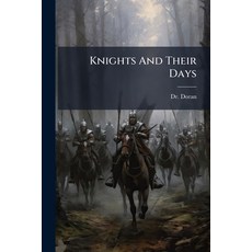 (영문도서)Knights And Their Days Paperback, Nabu Press, English, 9781179671444