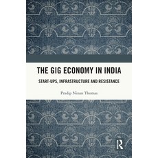 (영문도서)The Gig Economy in India: Start-Ups Infrastructure and Resistance Paperback, Routledge, English, 9781032793757