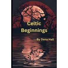 (영문도서) Celtic Beginnings Paperback, Independently Published, English, 9798305408560