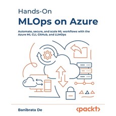 (英文圖書)Hands-On MLOps on Azure: Automate secure and scale ML workflows with the Azure... 平裝版, Packt Publishing, 英文