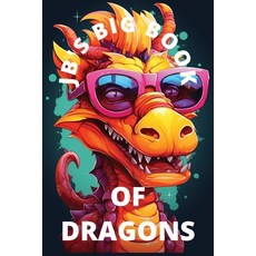 (영문도서) JB's Big Book of Dragons Paperback, Independently Published, English, 9798876763723