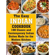 (영문도서) The Easy Indian Cookbook: 100 Classic and Contemporary Indian Dishes Made for the Modern Kitchen Paperback, Independently Published, English, 9798421188490