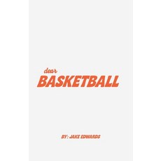 (영문도서)Dear Basketball: A Coffee Table Collection of Love Letters to the Game Paperback, Independently Published, English, 9798199595148