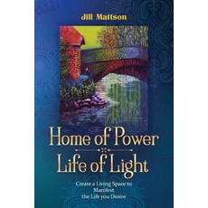 Home of Power Life of Light: Create a Living Space to Manifest the Life You Desire Paperback, Independently Published, English, 9798743771288