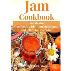 Jam Cookbook: Jam Making Cookbook with Homemade Jams and Jellies for Everyone Paperback, Independently Published