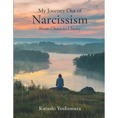 (영문도서) My Journey Out of Narcissism From Chaos to Clarity: Living Beyond Narcissism -... Paperback, Independently Published, English, 9798340311764