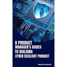 (英文圖書)A Product Manager's Guide to Building Cyber-Resilient Products 精裝版, Emphaloz Digital, 英文