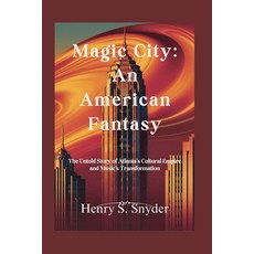 (영문도서)Magic City: An American Fantasy: The Untold Story of Atlanta's Cultural Empire a... Paperback, Independently Published, English, 9798298746670