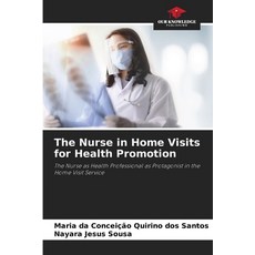 (영문도서)The Nurse in Home Visits for Health Promotion Paperback, Our Knowledge Publishing, English, 9786208722272