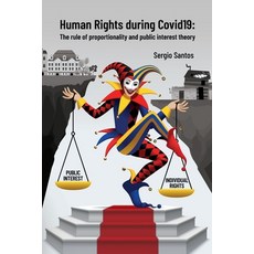 (영문도서) Human Rights during Covid19: The rule of proportionality and public interest theory Paperback, Independently Published, English, 9798752621239
