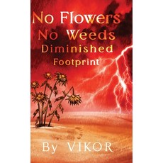 (영문도서)No Flowers No Weeds Diminished Footprint Hardcover, Palmetto Publishing, English, 9798318802096