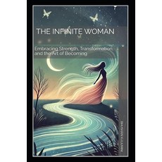 (英文圖書)The Infinite Woman: Embracing Strength Transformation and the Art of Becoming 平裝版, Independently Published, 英文