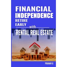 Financial Independence Retire Early with Rental Real Estate Paperback, Independently Published, English, 9798687598187