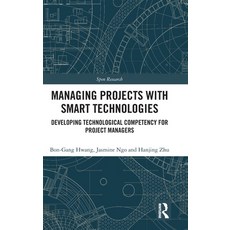 (영문도서) Managing Projects with Smart Technologies: Developing Technological Competency for Project Ma... Hardcover, Routledge, English, 9781032603643