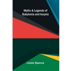 (영문도서)Myths & Legends of Babylonia & Assyria Paperback, Alpha Edition, English, 9789374592441