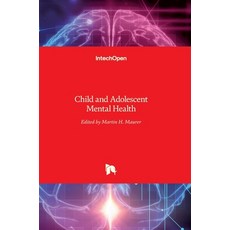 (영문도서) Child and Adolescent Mental Health Hardcover, Intechopen, English, 9789535131892