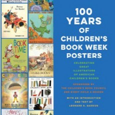 100 Years of Children's Book Week Posters:, Alfred A. Knopf Books for Yo..