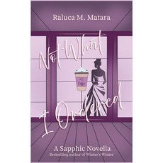 (영문도서)Not What I Ordered Paperback, Raluca M. Matara, English, 9798231927920