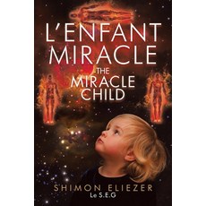 (영문도서) L'enfant Miracle THE MIRACLE CHILD Paperback, Partridge Publishing India, English, 9781543709650