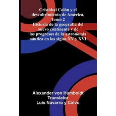 (영문도서)Cristóbal Colón Y El Descubrimiento De América Tomo 2; Historia De La Geografía... Paperback, Alpha Edition, English, 9789373055404