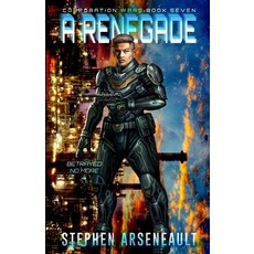 A Renegade: (CORPORATION WARS Book 7) Paperback, Independently Published