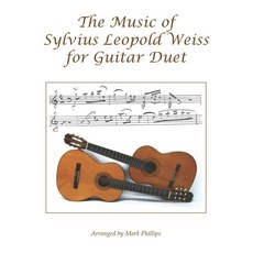 (영문도서)The Music of Sylvius Leopold Weiss for Guitar Duet Paperback, Independently Published