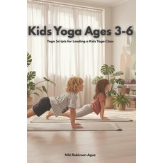 (영문도서)Kids Yoga Ages 3-6: Yoga Scripts for Leading a Kids Yoga Class Paperback, Independently Published, English, 9798274995559 Independently Published, English, 9798274995559