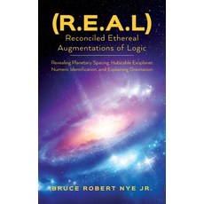 (영문도서) (R.E.A.L) Reconciled Ethereal Augmentations of Logic: Revealing Planetary spacing Habitable ... Paperback, Palmetto Publishing, English, 9798822917026