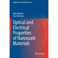 (영문도서) Optical and Electrical Properties of Nanoscale Materials Paperback, Springer, English, 9783030803254