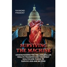 (영문도서)Surviving the Machine: Understanding the Trillion-Dollar Wealth Transfer and the... Paperback, Fine Print, English, 9781649731890