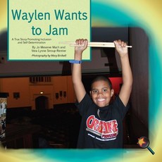(영문도서) Waylen Wants To Jam: A True Story Promoting Inclusion and Self-Determination Paperback, Finding My Way Books, English, 9781944764425