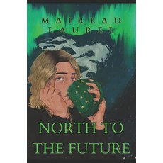 (영문도서)North to the Future Paperback, Independently Published, English, 9798290447117