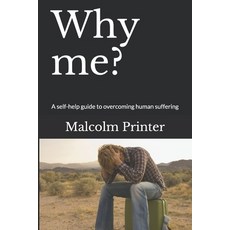 Why me?: A self-help guide to overcoming human suffering Paperback, Independently Published, English, 9798569886845