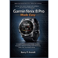 (영문도서)Garmin FĒnix 8 Pro Made Easy: A Complete Technical Guide to Setup Charging... Paperback, Independently Published, English, 9798261918035