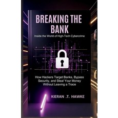 (英文圖書)Breaking the Bank: Inside the World of High-Tech Cybercrime: How Hackers Target... 平裝版, Independently Published, 英文