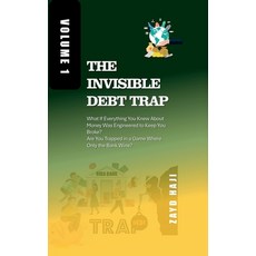 (영문도서)The Invisible Debt Trap - Volume 01: What If Everything You Knew About Money Was... Hardcover, Notion Press, English, 9798898545178