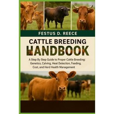 (영문도서)Cattle Breeding Handbook: A Step By Step Guide to Proper Cattle Breeding Genetic... Paperback, Independently Published, English, 9798263804367