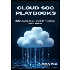 (영문도서)Cloud SOC Playbooks: Defend AWS Azure and GCP from Real-World Threats Actionab... Paperback, Independently Published, English, 9798297827332