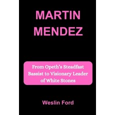 (英文圖書)Martin Mendez: From Opeth's Steadfast Bassist to Visionary Leader of White Stones 平裝版, Independently Published, 英文