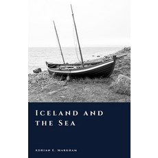 (영문도서)Iceland and the Sea: Fishing Trade and the North Atlantic World Paperback, Independently Published, English, 9798243509381