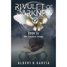 (영문도서)Rivulet of Darkness Book III - The Faceless Image Paperback, Edk Books and Distribution,..., English, 9781956065305